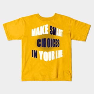 make smart choice in your life Kids T-Shirt